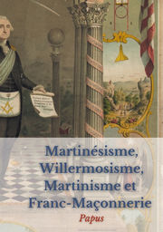 PAPUS Martinésisme, Willermosisme, Martinisme et Franc-Maçonnerie. Librairie Eklectic