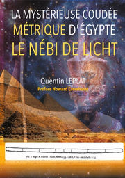 LEPLAT Quentin  La mystérieuse coudée métrique d´Egypte, le nébi de licht. Préface Howard Crowhurst. Librairie Eklectic