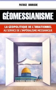 BOURICHE Patrice Géomessianisme: La géopolitique de l´irrationnel au service de l´impérialisme messianique Librairie Eklectic