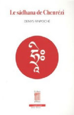 DENYS RINPOCHE Le sâdhana de Chenrézi Librairie Eklectic