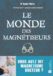 PIOTTE Denis Dr Le monde des magnétiseurs. Vous avez dit magnétisme docteur ? Librairie Eklectic