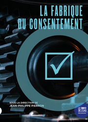 PIERRON Jean-Philippe (dir.) La fabrique du consentement. Comprendre, accepter, ressentir. Librairie Eklectic