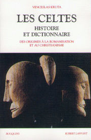 KRUTA Venceslas Les Celtes - Histoire et dictionnaire. Des origines à la romanisation et au christianisme Librairie Eklectic