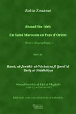 ZOUANAT Zakia Ahmad ibn Idrîs : Un saint Marocain en Pays d´Orient. Suivi de Kunûz al-Jawâhir al-Nûrâniyya fî Qawâ´id Tarîq al-Shâdhiliyya Librairie Eklectic