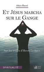 DUREL Alain Et Jésus marcha sur le Gange. Sur les traces d´Henri Le Saux Librairie Eklectic