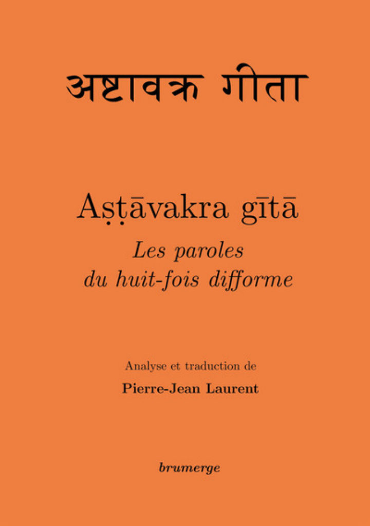 LAURENT Pierre-Jean Astavakra Gita. Les paroles du huit-fois difforme. Analyse et traduction Librairie Eklectic