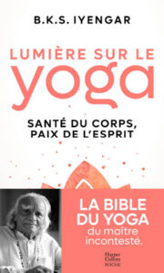 IYENGAR B.K.S. Lumière sur le yoga. Yoga Dipika. La Bible du Yoga Librairie Eklectic