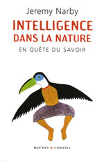 NARBY Jeremy Intelligence dans la nature. En quête du savoir (nouvelle édition avec préface de Francis Hallé) Librairie Eklectic