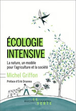 GRIFFON Michel Ecologie intensive. La nature, un modèle pour l´agriculture et la société.  Librairie Eklectic