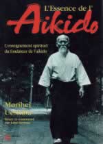 UESHIBA Morihei L´Essence de l´aïkido. L´enseignement spirituel du fondateur de l´Aïkido Librairie Eklectic