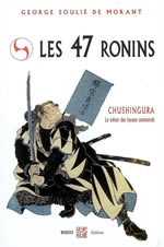SOULIE DE MORANT G. Les 47 ronins : Chushingura. Le trésor des loyaux samouraïs Librairie Eklectic