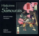 HABERSETZER Rolland Histoires de Samouraïs. Récits de temps héroïques Librairie Eklectic