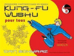 SCHWARZ Dan Kung-fu Wushu pour tous. Cycle 2. Programme dÂ´apprentissage en images. Librairie Eklectic