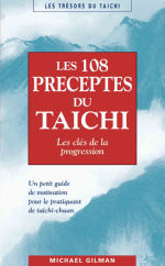 GILMAN Mickaël Les 108 préceptes du Taichi. Les clés de la progression. (anciennement : 108 clés du Taichi) Librairie Eklectic