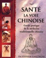 GASCOIGNE Stephen Dr Santé, la voie chinoise - Guide pratique de la médecine traditionnelle chinoise Librairie Eklectic