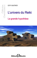 GAUTHIER Edith  L´Univers du Reiki. La grande hypothèse Librairie Eklectic