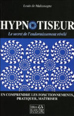 MALASSAGNE  Louis (de)  Hypnotiseur, Le secret de l´endormissement révélé. En comprendre les fonctionnements, pratiquer, maîtriser. Librairie Eklectic