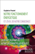 POURET Guylaine Notre fonctionnement énergétique et l´éveil de notre conscience Librairie Eklectic