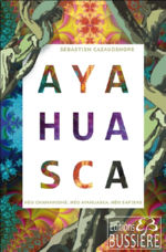 CAZAUDEHORE Sébastien Ayahuasca Librairie Eklectic