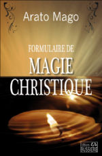 ARATO MAGO Formulaire de Magie Christique Librairie Eklectic