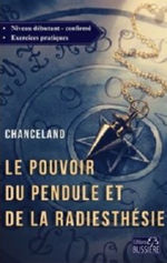 CHANCELAND  Le pouvoir du pendule et de la radiesthésie Librairie Eklectic