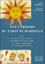 STEVE Véronique Les cinq trésors du Tarot de Marseille. Le jeu, les protections magiques, le thème tarosophique, le parcours initiatique Librairie Eklectic