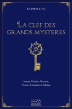 LEVI Eliphas La clef des grands mystères. Suivant Hénoch, Abraham, Hermès Trismégiste et Salomon Librairie Eklectic