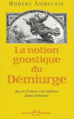 AMBELAIN Robert Notion gnostique du Démiurge (La) Librairie Eklectic