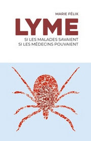 FELIX Marie LYME: Si les malades savaient, si les médecins pouvaient Librairie Eklectic