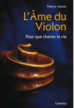 LENOIR Thierry L´Âme du Violon. Pour que chante la vie. Librairie Eklectic