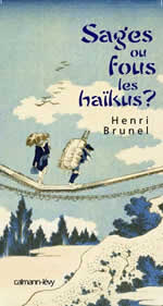 BRUNEL Henri Sages ou fous, les haïkus ? Librairie Eklectic