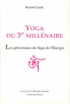 CLERC Roger Yoga du 3e millénaire. Les aphorismes du yoga de l´énergie Librairie Eklectic