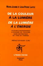 LAFFEZ Marie-Jeanne et Jean-Pierre De la couleur à la lumière, de la lumière à l´énergie Librairie Eklectic