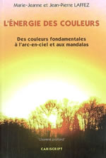 LAFFEZ Marie-Jeanne et Jean-Pierre Energie des couleurs (L´). Des couleurs fondamentales à l´arc-en-ciel et aux mandalas Librairie Eklectic