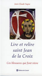 SAGNE Jean-Claude Lire et relire Saint Jean de La Croix. Ces blessures qui font vivre Librairie Eklectic