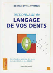 VEREECK Estelle Dictionnaire du langage de vos dents. Signification précise  des maux de la Bouche et des Dents Librairie Eklectic