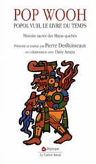 DESRUISSEAUX Pierre (présenté et traduit par) Popol vuh, le livre de la communauté. Textes sacrés des Mayas quichés Librairie Eklectic