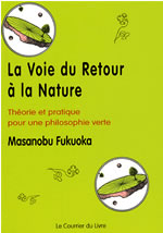 FUKUOKA Masanobu Voie du retour à la nature (La). Théorie et pratique pour une philosophie verte Librairie Eklectic
