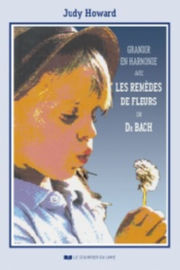 HOWARD Judy Grandir en harmonie avec les remèdes de fleurs du Dr Bach - Guide d´utilisation Librairie Eklectic