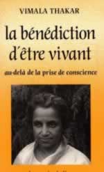 THAKAR Vimala Bénédiction d´être vivant (La) - Au-delà de la prise de conscience --- voir La méditation,... Librairie Eklectic