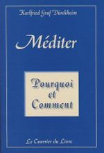 DÜRCKHEIM Karlfried Graf Méditer, pourquoi et comment -- non disponible actuellement Librairie Eklectic