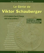 BARTHOLOMEW Alick Le génie de Viktor Schauberger... et si la pénurie d´eau et d´énergie était un faux problème ? -- épuisé Librairie Eklectic