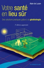 LUZAN (Alain de) Votre santé en lieu sûr - Des solutions pratiques grâce à la géobiologie - 5ème édition Librairie Eklectic