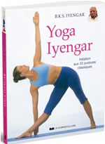 IYENGAR B.K.S. Yoga Iyengar. Initiation aux vingt-trois postures classiques  Librairie Eklectic
