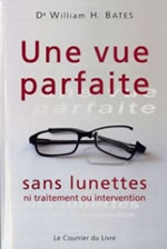 BATES William Dr Une vue parfaite, sans lunette ni traitement ni intervention. La méthode Bates Librairie Eklectic