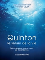 RODET Jean-Claude & LAYET Maxence Quinton, le sérum de la vie. Les miracles du plasma marin de René Quinton Librairie Eklectic