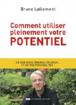 LALLEMENT Bruno Comment utiliser pleinement votre potentiel. Les grands secrets de l´accomplissement de soi Librairie Eklectic