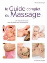 KAVANAGH Wendy Le guide complet du massage. Un manuel structuré pour un savoir-faire professionnel Librairie Eklectic