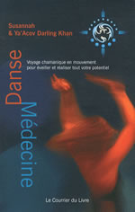 DARLING KHAN Susannah et Ya´Acov Danse-médecine. Voyage chamanique en mouvement pour éveiller et réaliser tout votre potentiel Librairie Eklectic