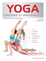 ELLSWORTH Abby Dr Yoga, anatomie et mouvements Librairie Eklectic